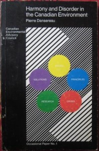 Harmony and disorder in the Canadian environment, Pierre Dansereau