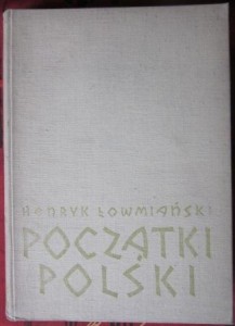 Początki Polski, Henryk Łowmiański 2