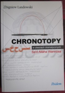 Chronotopy w utworach dramatycznych Sa'd Allaha Wannusa, Zbigniew Landowski