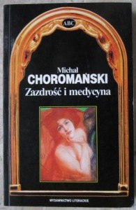 Zazdrość i medycyna, Michał Choromański