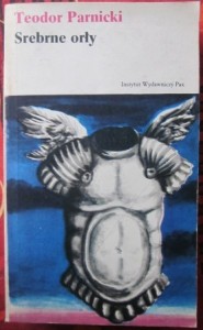 Srebrne orły, Teodor Parnicki