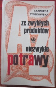 Ze zwykłych produktów niezwykłe potawy, Kazimiera Pyszkowska