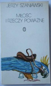 Miłość i rzeczy poważne, Jerzy Szaniawski