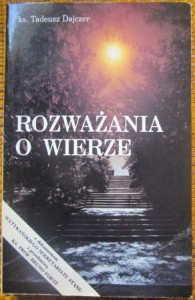 Rozważania o wierze, ks. Tadeusz Dejczer