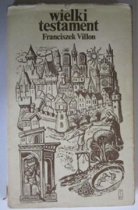Wielki testament, Franciszek Villon