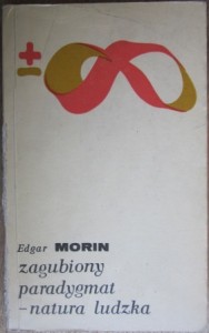 Zagubiony paradygmat - natura ludzka, Edgar Morin