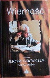 Wierność, rozmowy z Jerzym Turowiczem, Tadeusz Kraśko