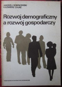 Rozwój demograficzny a rozwój gospodarczy, Andrzej Sokołowski, Kazimierz Zając