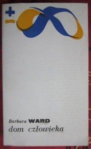 Dom człowieka, Barbara Ward