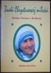 Znaki Chrystusowej miłości, Matka Teresa z Kalkuty, Jan Bartoszek
