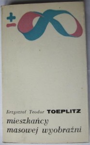 Mieszkańcy masowej wyobraźni, Krzysztof Teodor Toeplitz