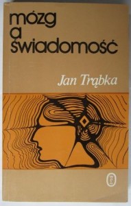 Mózg a świadomość, Jan Trąbka