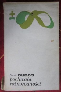 Pochwała różnorodności, Rene Dubos