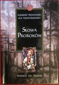 Słowa proroków. Mądrość przeszłości dla teraźniejszości