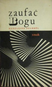 Zaufać Bogu, Madeleine Delbrel