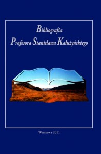 Bibliografia Profesora Stanisława Kałużyńskiego, ze wstępem biograficznym,  pod redakcją Jerzego Tulisowa