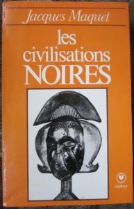 Les civilisations noires, Jacques Maquet