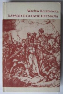 Rapsod o głowie hetmana, Wacław Korabiewicz