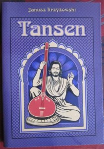 Tansen, muzyczny klejnot Indii, Janusz Krzyżowski
