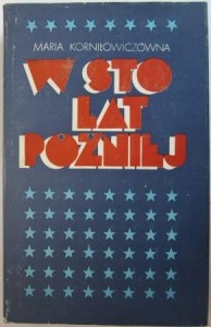 W sto lat później: szkice z podróży do Ameryki, Maria Korniłowiczówna