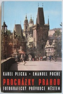 Prochazky Prahou. Fotograficky pruvodce mestem, Karel Plicka, Emanuel Poche