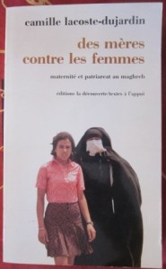 Des mères contre les femmes, maternité et patriarcat au Maghreb, Camille Lacoste-Dujardin