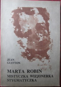 Marta Robin mistyczka, wizjonerka, stygmatyczka, Jean Guitton