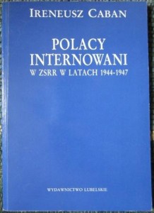 Polacy internowani w ZSRR w latach 1944-1947, Ireneusz Caban