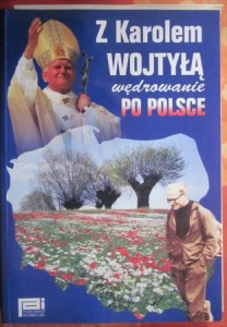 Z Karolem Wojtyłą wędrowanie po Polsce, Tadeusz Szyma (red.)