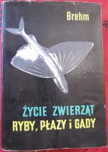 Życie zwierząt. Ryby, płazy i gady, Alfred Brehm