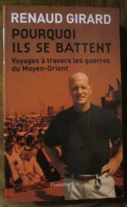 Pourquoi ils se battent, Renaud Girard