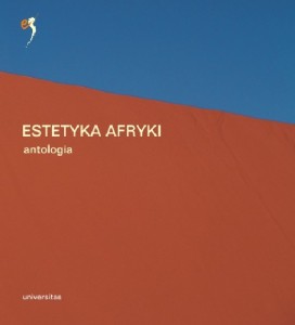 Estetyka Afryki. Antologia, Małgorzata Cymorek (red.)