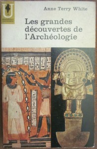 Les grandes découvertes de l'Archéologie, Anne Terry White
