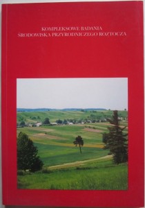 Kompleksowe badania środowiska przyrodniczego Roztocza, Zdzisław Michalczyk (red.)