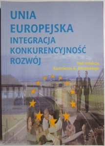 Unia Europejska. Integracja, konkurencyjność, rozwój, Kazimierz A. Kłosiński (red.)