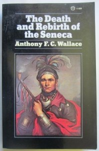 The Death and Rebirth of the Seneca, Anthony F. C. Wallace