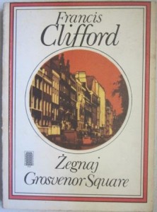 Żegnaj Grosvenor Square, Francis Clifford