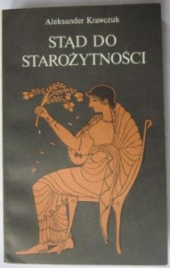 Stąd do starożytności, Aleksander Krawczuk