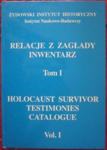 Relacje z zagłady. Inwentarz, tom 1