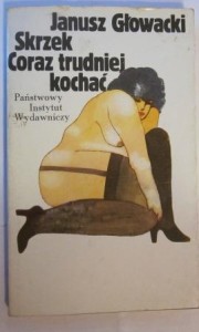 Skrzek, Coraz trudniej kochać, Janusz Głowacki