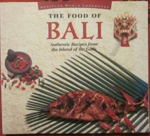 The Food of Bali. Authentic Recipes from the Island of the Gods