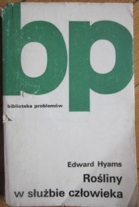 Rośliny w służbie człowieka, Edward Hyams