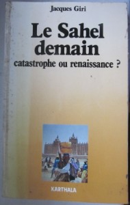 Le Sahel demain: Catastrophe ou renaissance?, Jacques Giri