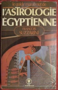 Le guide Marabout de l'astrologie égyptienne,  François Suzzarini