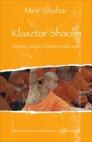 Klasztor Shaolin. Historia, religia i chińskie sztuki walki, Meir Shahar
