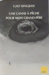 Une canne à pêche pour mon grand-père, Gao Xingjian