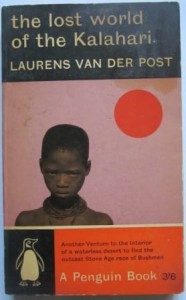 The lost world of the Kalahari, Laurens van der Post