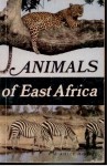 Animals of East Africa, C. T. Astley Maberly