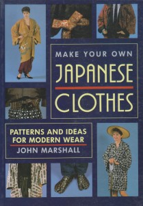 Make your own japanese clothes. Patterns and ideas for modern wear, John Mrshall