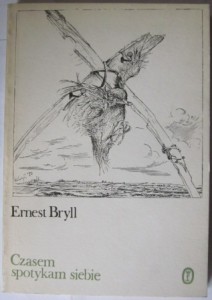 Czasem spotykam siebie, Ernest Bryll